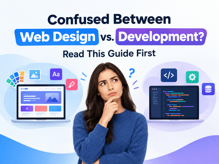Confused Between Web Design vs. Development? Read This Guide First